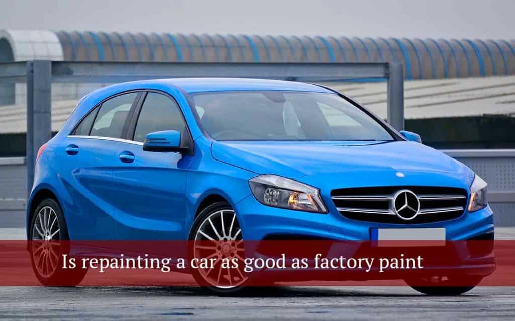 Is Repainting a Car as Good As Factory Paint? motor snitch