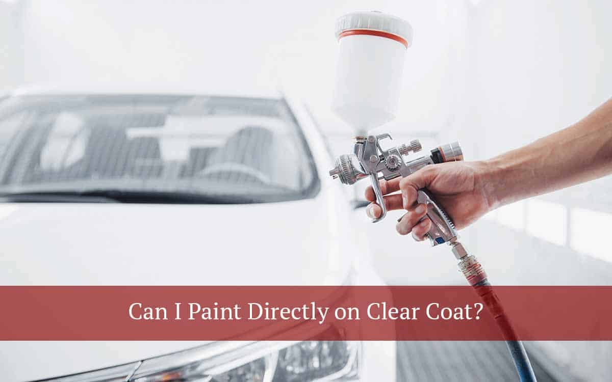 can-i-paint-directly-on-clear-coat