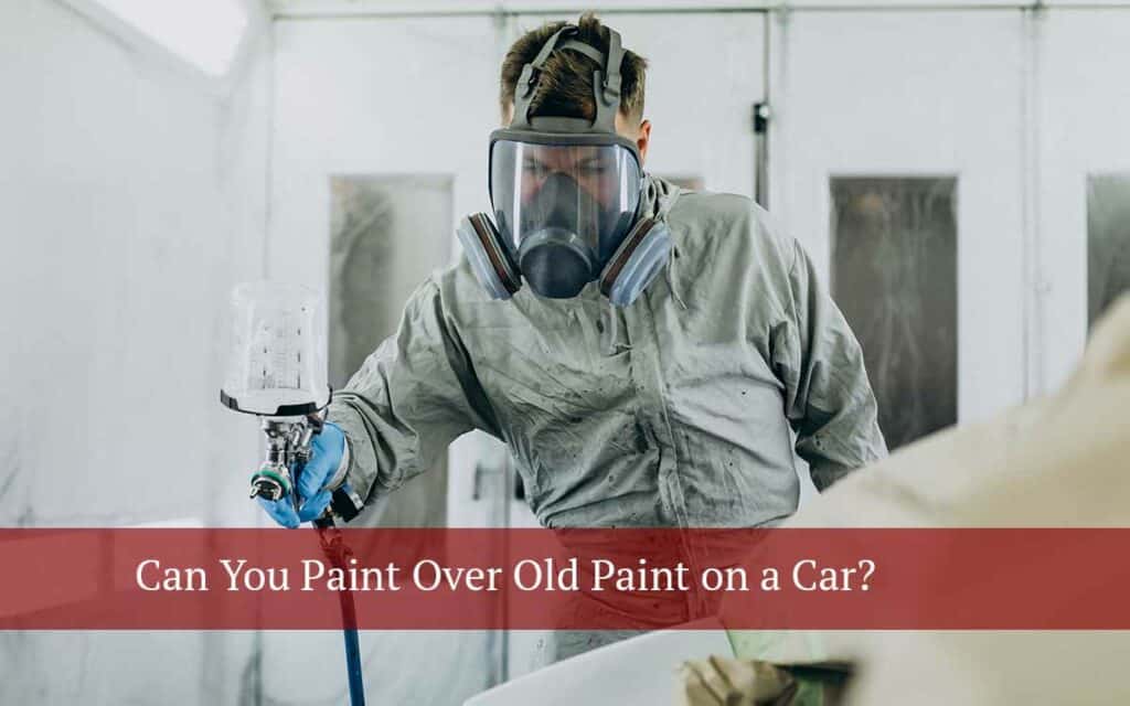 Can You Paint Over Old Paint on a Car? (Pros and Cons) motor snitch