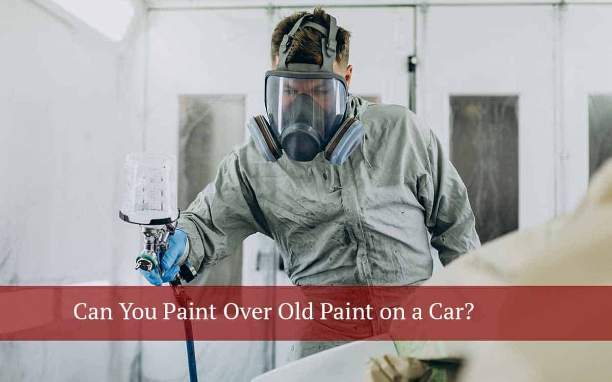 can-you-paint-over-old-paint-on-a-car