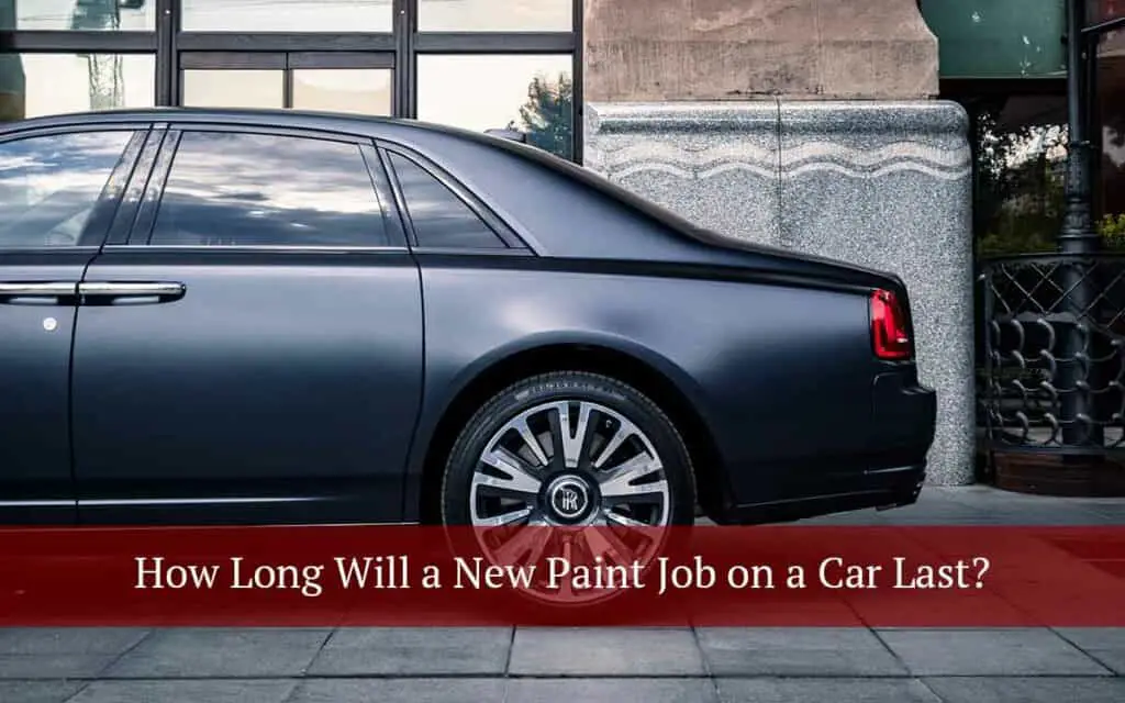 How Long Will A New Paint Job On A Car Last? motor snitch