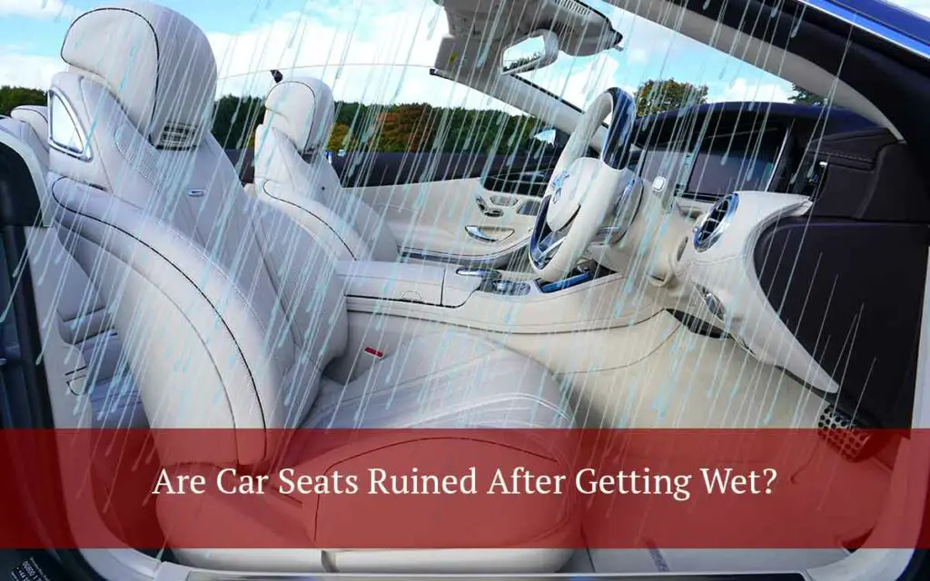 Are Car Seats Ruined After Getting Wet? An Expert Guide motor snitch