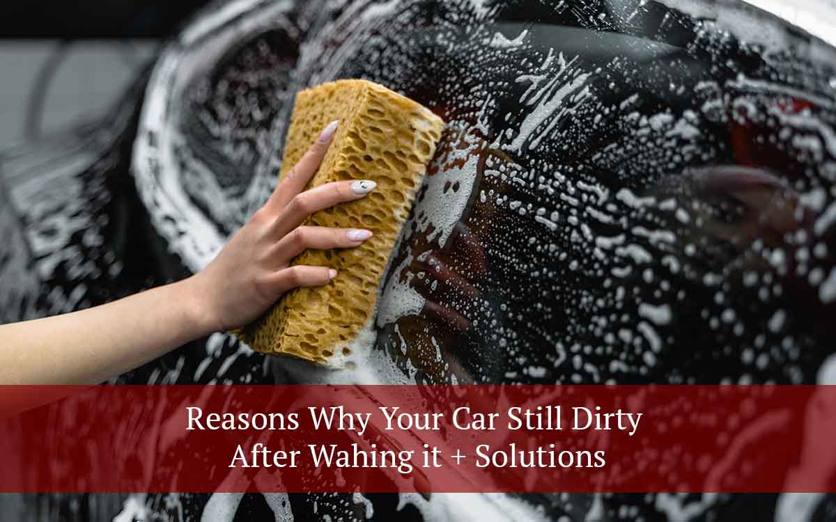 Reasons-Why-Your-Car-Still-Dirty-After-Washing-It-+-Solutions