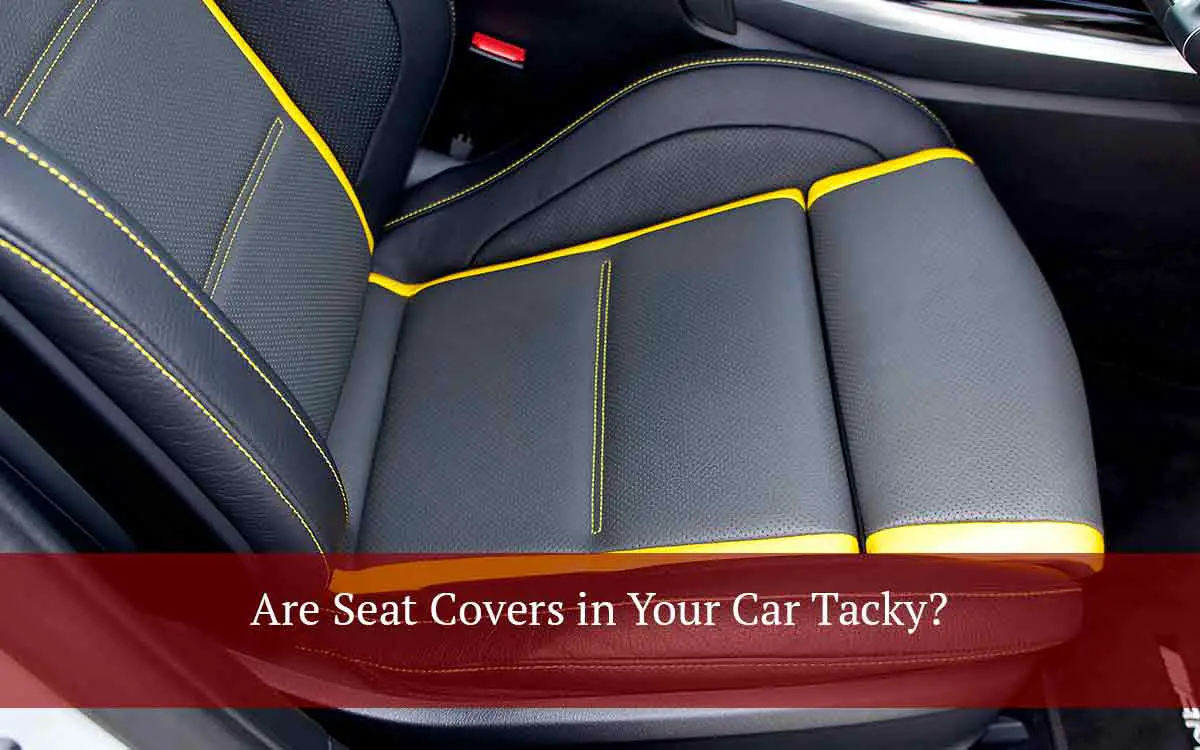 Are Seat Covers in Your Car Tacky