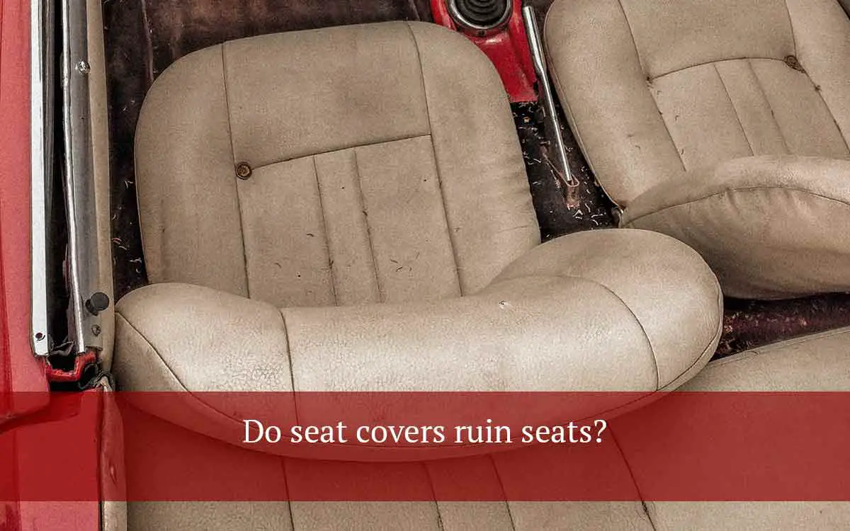 Do-seat-covers-ruin-seats