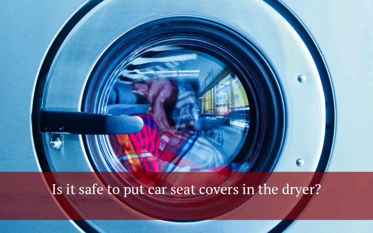Is-it-safe-to-put-car-seat-covers-in-the-dryer