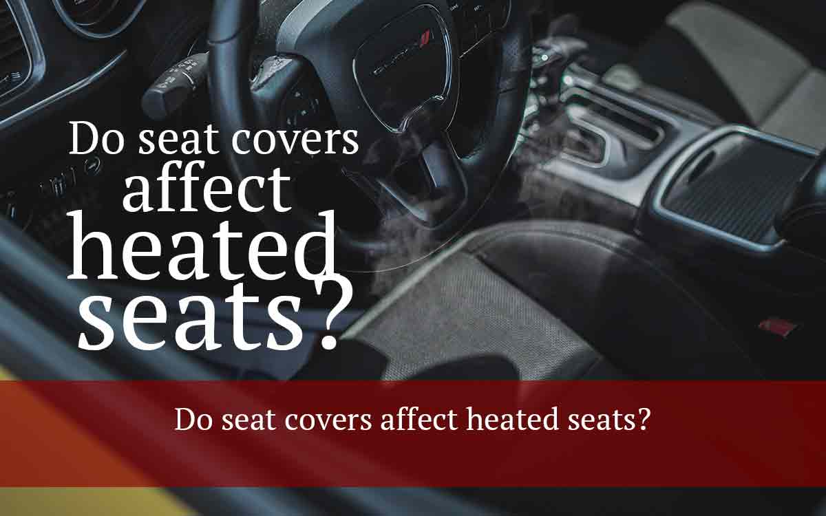 Do-seat-covers-affect-heated-seats