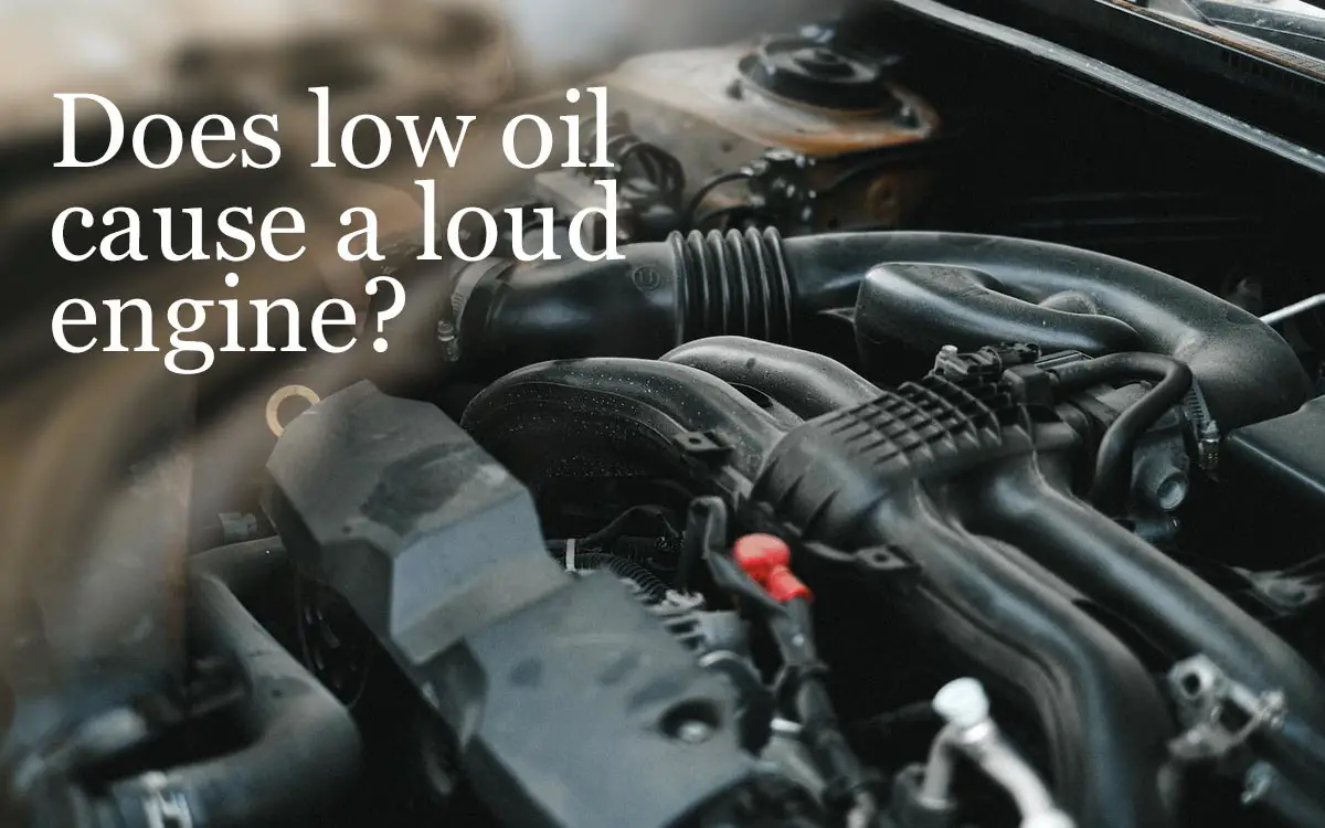Does-low-oil-cause-a-loud-engine
